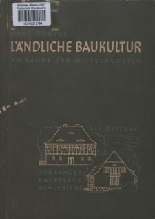 Ländliche Baukultur am Rande der Mittelsudeten : als Beitrage zur Landesbaupflege in Schlesien