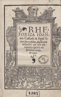 Rhetorica Ioannis Caesarii in septe[m] libros sive tractatus [...] digesta [...]