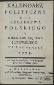 Kalendarz Polityczny Dla Krolestwa Polskiego Y Wielkiego Xięstwa Litewskiego Na Rok Panski 1773