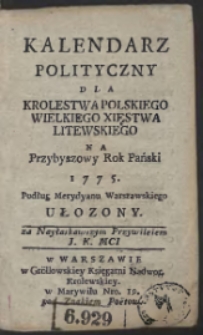 Kalendarz Polityczny Dla Krolestwa Polskiego Wielkiego Xięstwa Litewskiego Na Przybyszowy Rok Pański 1775. Podług Merydyanu Warszawskiego Ułozony