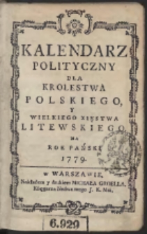 Kalendarz Polityczny Dla Krolestwa Polskiego Y Wielkiego Xięstwa Litewskiego. Na Rok Pański 1779