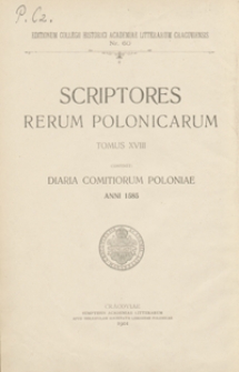 Dyaryusze sejmowe r. 1585 : w dodatkach: ułamki dyaryusza sejmowego roku 1582, akta sejmikowe i inne akta odnoszące się do sejmu 1585 roku