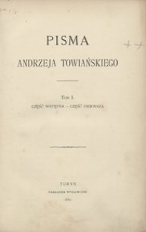 Pisma Andrzeja Towiańskiego. Tom I, Część wstępna - część pierwsza