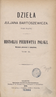 Historja pierwotna Polski. Tom III. - Wyd. 1 z rękopismu