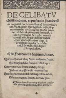 De celibatu christianorum et presertim sacerdotu[m] ac virginu[m] et cur sacerdotibus no[n] liceat vxores habere [...]