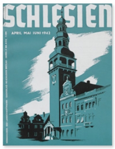 Schlesien: Zeitschrift für den gesamtschlesischen Raum. 4. Jahrgang, April/Mai/Juni 1942, Folge 4/5/6