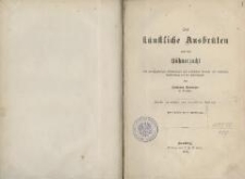 Das künstliche Ausbrüten und die Hühnerzucht : nach zwanzigjährigen Erfahrungen aus praktischen Betriebe der künstlichen Ausbrütung und der Hühnerzucht. - 2., vermehrte und verbesserte Auflage