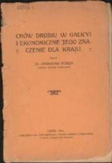 Chów drobiu w Galicyi i ekonomiczne jego znaczenie dla kraju