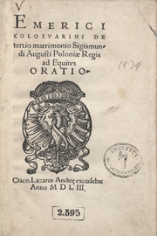 Emerici Colosvarini De tertio matrimonio Sigismundi Augusti Poloniae Regis ad Equites Oratio