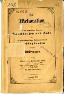 Die Melioration der in den preussischen Aemtern Bruchhausen und Syke und im Braunschweigischen Amtsgerichtsbezirk Thedinghausen belegenen Niederungen