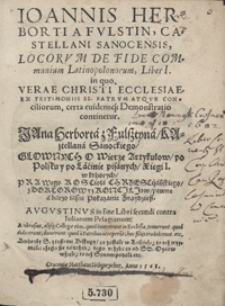 Ioannis Herborti [...] Locorum De Fide Communium Latinopolonorum Liber I [...] = Głownych O Wierze Artykułow po Polsku y po Lacinie pisanych Xiegi I [...]