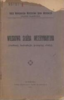 Wojskowa służba weterynaryjna : (rozkazy, instrukcje, przepisy, etaty)