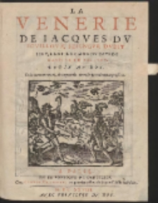 La Venerie de Jacques du Fouilloux Seigneur dudit lieu, Gentilhomme du pays de Gastine en Poictou [..]