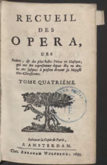 Recueil Des Opera, Des Balets, & des plus belles Pieces en Musique, […] T.4