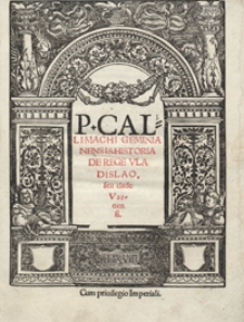 P. Callimachi Geminianensis Historia De Rege Vladislao seu clade Varnensi. Wyd. Sigmund Scheufler.