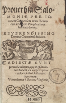 Proverbia Salomonis Per Ioannem Campensem iuxta Hebraicam veritatem Peraphrasticos latinitate donata. Adiectae Sunt Praecatio[n]es aliquot, qu[a]e in psalterio non hebent[ur], ex varijs scripturae locis [...] deprompt[a]e. - Var. A