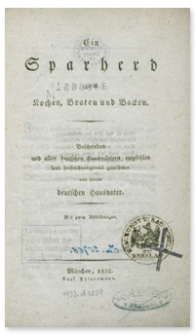 Ein Sparherd zum Kochen, Braten und Backen : beschrieben und allen deutschen Hausmüttern empfohlen und hochachtungsvoll gewidmet von einem deutschen Hausvater