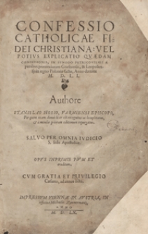 Confessio Catholicae Fidei Christiana Vel Potius Explicatio Quaedam Confessionis In Synodo Pertricoviensi A patribus provinciarum Gnesnensis et Leopoliensis in regno Poloniae factae, Anno D[omi]ni M. D. LI. [...]. - Wyd. A