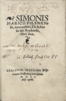 Simonis Maricii Pilsnensis [...] De Scholis seu Academijs libri duo