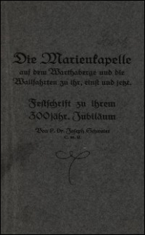 Die Marienkapelle auf dem Warthaberge und die Wallfahrten zu ihr, einst und jetzt : Festschrift zu ihrem 300jähr. Jubiläum