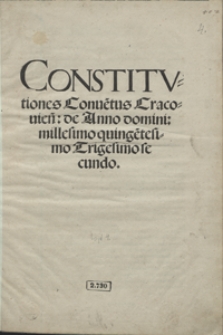 Constitutiones Co[n]ventus Cracovien[sis] de Anno domini millesimo quingentesimo Trigesimo secundo. - Wyd. D