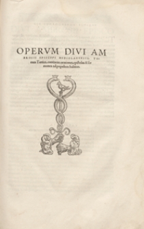 Operum Divi Ambrosii Episcopi Mediolanensis Tomus Tertius, continens orationes, epistolas et sermones ad populum habitos