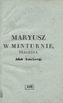 Maryusz w Minturnie : tragedya p. Arnault : we trzech aktach