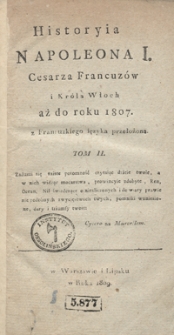 Historyia Napoleona I., cesarza Francuzów i króla Włoch, aż do roku 1807. Tom II