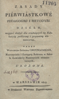 Zasady piérwiástkowé pedagogiki i metodyki : dziéło mogącé służyć dla trudniących się edukacyią publiczną i prywatną eleméntarną