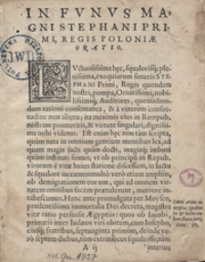 Oratio In Exequias Funeris, Divi Stephani Primi, Polonorum Regis Laudatissimi [...]