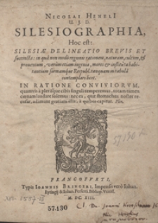 Nicolai Heneli U.J.D. Silesiographia Hoc est Silesiae Delineatio Brevis Et succincta