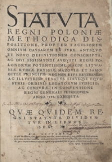 Statuta Regni Poloniae Methodica Dispositione Propter Faciliorem Omnium Causarum Ex Iure Antiquo Et Novo Definitionem Conscripta [...]