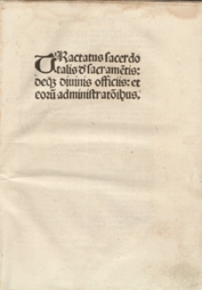 Tractatus sacerdotalis d[e] sacrame[n]tis deq[ue] divinis officiis et eoru[m] administrat[i]o[n]ibus