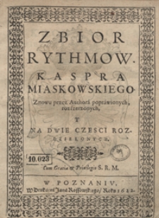 Zbior Rythmow Kaspra Miaskowskiego Znowu przez Authora poprawionych, rozszerzonych Y Na Dwie Czesci Rozdzielonych. [Cz. 1]